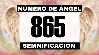 Por qué sigues viendo el número de ángel 865? El significado más profundo detrás de ver el 865