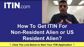 How To Get ITIN For Non Resident Alien or US Resident Alien