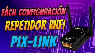 FACIL CONFIGURACION REPETIDOR WIFI PIX-LINK