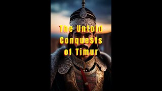 The Untold Conquests of Timur