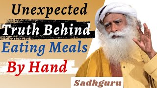 Unexpected! truth behind eating meals by hand #sadhguru