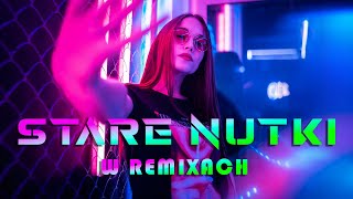 STARE NUTKI W REMIXACH VOL.96 ❌ NAJLEPSZA MUZYKA KLUBOWA 2024 🔥 REMIXY RADIOWYCH HITÓW