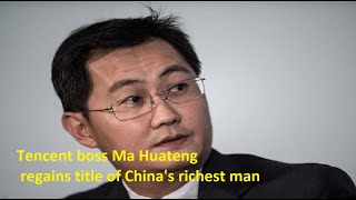 Tencent boss Ma Huateng regains title of China's richest man