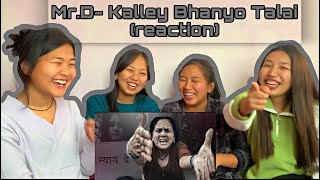 Kalley Bhanyo Talai- Mr. D (Reaction Video)NamaWorld||