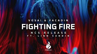 Vosai & Facading - Fighting Fire (ft. Linn Sandin) [NCS Release] | ♪ Copyright Free