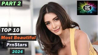 Top10 Most Beautiful PrnStars 2024 | Part 2 | TOP TEN