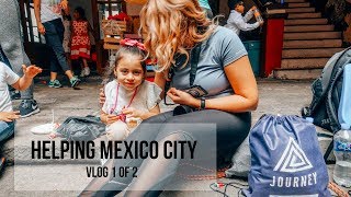 HELPING MEXICO CITY || WITH WE JOURNEY (1 OF 2)