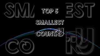 #TOP 5 SMALLEST COUNTRY