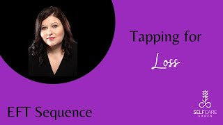 EFT tapping for loss ✨ tap along sequence to tackle the loss of a loved one✨✨ Selfcare Karen