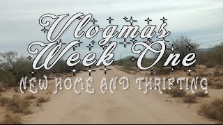 It's Vlogmas! Week ONE | New Home and Thrifting