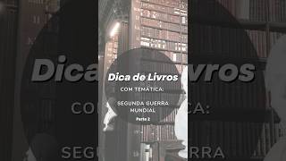 #dicadeleitura com temática: Segunda Guerra Mundial #dicadelivros