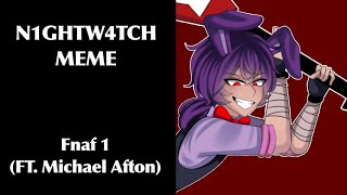 N1GHTW4TCH Meme || (human) FNAF 1 || Ft. Michael Afton ⚠️FLASHING LIGHTS⚠️