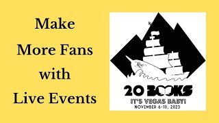 20Books Vegas 2023 Day 1 – Make More Fans (and Money) with Live Events