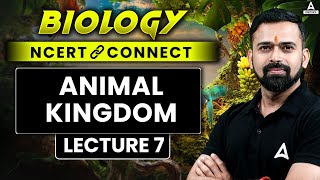 Animal Kingdom Class 11| L-7 | NEET 2025 | Biology NCERT Connect Series | Vishal Sharma