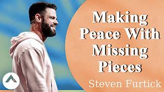 Steven Furtick 2022 -  Making Peace With Missing Pieces