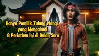 8 peristiwa yang dialami pemilik tulang wangi di Bulan Suro ini. #tulangwangi