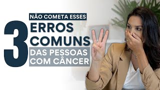 Câncer e alimentação: os 3 erros que você não deve cometer.