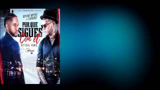 Porque sigues con el (remix 2) Bryant myers ft Farruko