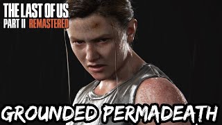 The Last Of Us Part II Remastered | Grounded PermaDeath Part 6