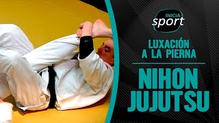 NIHON JUJUTSU 17 | Luxación a la pierna