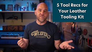 5 Recommendations for your Leather Tooling Kit