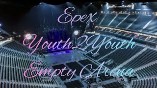 EPEX - Youth2Youth | Empty Arena Effect 🎧