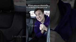 When you Accidentally Kidnap a Theatre Kid #shorts #theatre