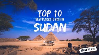 Top 10 Best Places to Visit in Sudan ।। #SudanTravel