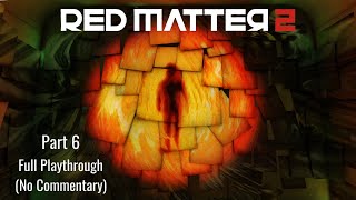 Red Matter 2 - Full Gameplay (No Commentary) - Part 6