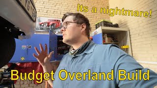 Budget Overland Build Ep2: Its A Nightmare!