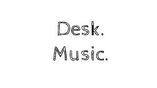 Desk. Music.