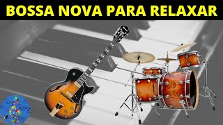 Bossa Nova Instrumental - Jazz Suave Para Relaxar