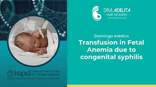 DOMINGO MÉDICO: Transfusion in Fetal Anemia due to congenital syphilis