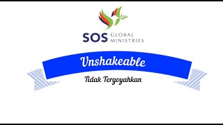 Tidak Tergoyahkan / Unshakeable / Ontwankelbaar / SOS Global Ministries