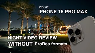 Iphone 15 Pro Max Test Night Video • Without ProRes formats • standard settings