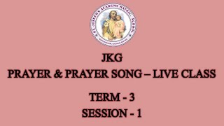 JKG | PRAYER & PRAYER SONG | SESSION - 1 | TERM - 3 | 03/01/22