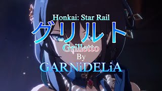 Honkai: Star Rail Anime Opening 10 | [GARNiDELiA -  Grilletto]