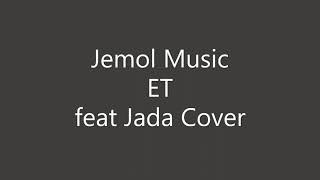 Jemol Music- Et Cover feat Jada Cover