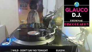 EUGENE WILD - DON'T SAY NO TONIGHT (SA-1 EXTENDED VERSION 1985)