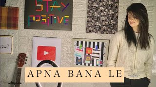 Apna bana le | bhediya | Menahil ibrar | cover