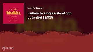 Cultive ta singularité et ton potentiel | E018