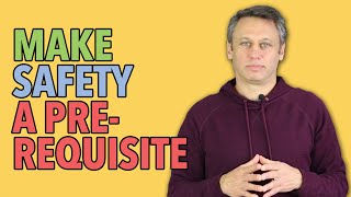 Safety a Prerequisitie