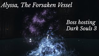 Dark Souls 3: Boss Hosting: Alyssa, The Forsaken Vessel. | Maybe Soul of Izalith later