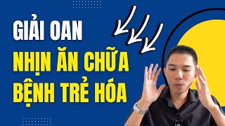 🔴 NHỊN ĂN Chữa Bệnh Trẻ Hóa Có Đúng Như Lời Đồn? | Nam Hà