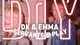 DiY | DK & Emma | Servants @ Play | 1992