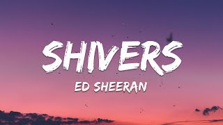 Ed Sheeran - Shivers (Lyrics)