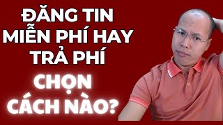 Nên đăng tin miễn phí hay mất tiền? Người môi giới nhà đất. Môi giới bất động sản