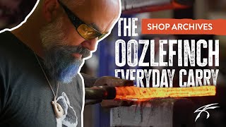 MAKERS FORGE STUDIO | THE OOZLEFINCH EVERYDAY CARRY | SHOP ARCHIVES