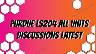 Purdue LS204 All Units Discussions Latest 2020 MAY