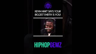 Kevin Hart says your BIGGEST ENEMY IS YOU! 💎 #KevinHart #HipHopGemz